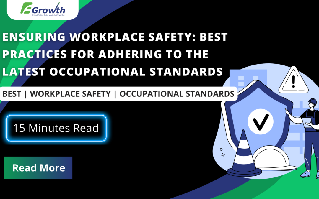 Ensuring Workplace Safety: Best Practices for Adhering to the Latest Occupational Standards